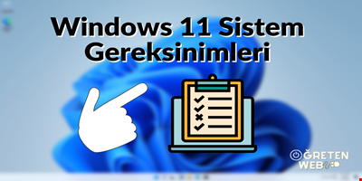 Windows 11 Sistem Gereksinimleri ve Yeni Özellikler